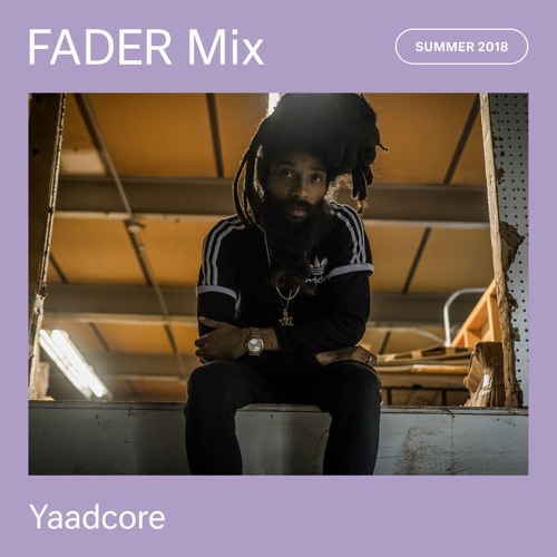 FADER Mix: Yaadcore