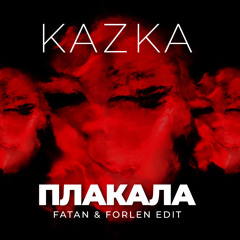 KAZKA - Плакала (Fatan & Forlen Edit)