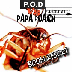 P.O.D vs Papa Roach - Boom Resort (Traptor Edit)