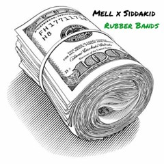 Mell x Siddakid - Rubber Bands