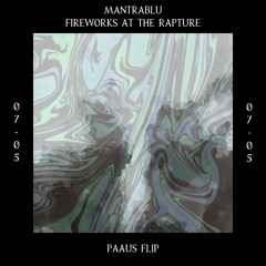 MANTRABLU - Fireworks At The Rapture (paaus flip)