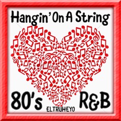 80's Smooth R&B Mix - "Hanin' On A String"