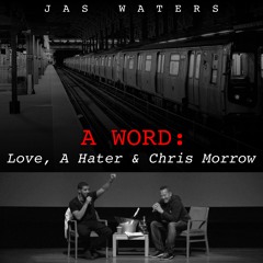 A WORD: Love, A Hater & Chris Morrow