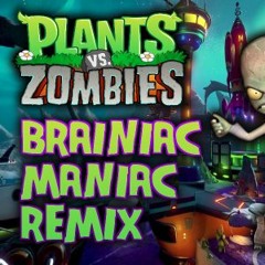 Plants Vs Zombies Brainiac Maniac Remix