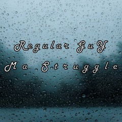 Rregular GuY - Ma Struggle