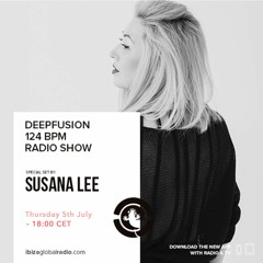 Susana Lee - Deepfusion 124 BPM Hosted by Miguel Garji @ Ibiza Global Radio 05.06.18