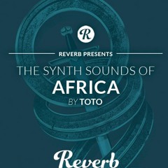 The Synth Sounds Of Africa By Toto - Reverb Exclusive