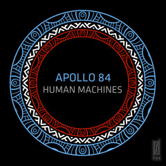 Apollo 84 - Human Machines EP ( Roush ) OUT NOW