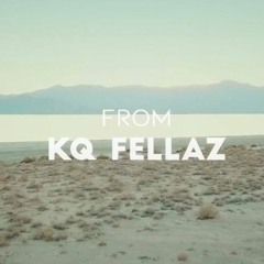 KQ Fellaz- From