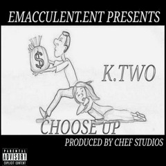 K.TWO-CHOOSE UP @KTWO14