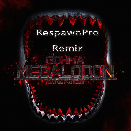 Gohma - Megalodon Feat. OG Protobot (RespawnPro Remix)