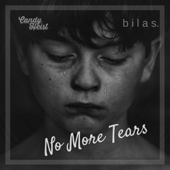 b i l a s., Candy Heist - No More Tears