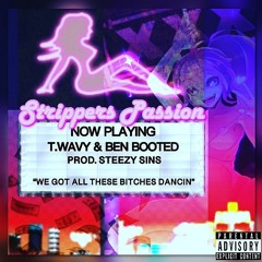 Strippers Passion - T.Wavy (feat. Ben Booted) (Prod. Steezy Sins)
