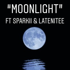 Moonlight ft. Sparkii & LateNitee
