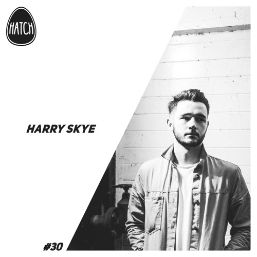Hatchcast 030 - Harry Skye [Resident Takeover]