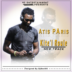 ATIS PARIS - KITE'L ROULE ( NEW TRACK 2018 )