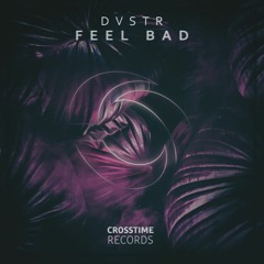 DVSTR - Feel Bad (Original Mix) [CTR005]