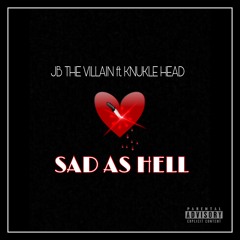 JB The Villain Ft. Knukle Head - SAD AS HELL