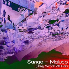 Sango - Maluco (Davy Wreck 2.0 Edit)