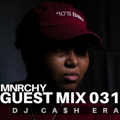 MNRCHY Guest Mix 031 // DJ CA$H ERA