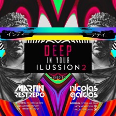 DEEP IN YOUR ILLUSION 2 - MARTIN RESTREPO & NICOLAS GALDOS