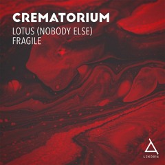 A. Crematorium - Lotus (Nobody Else) [OUT NOW]