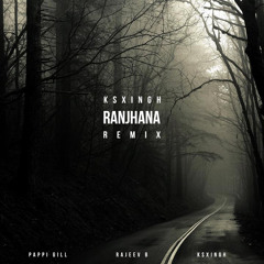 Ranjhana (ksxingh remix)