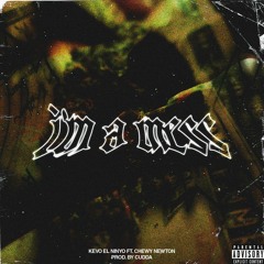 I'm a Mess feat. Chewy Newton