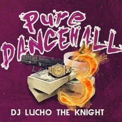 PURE DANCEHALL VOL.3 MIXTAPE BY DJ LUCHO THE KNIGHT