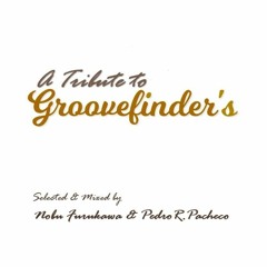 A Tribute to Groovefinder´s by Nobu Furukawa & Pedro R. Pacheco