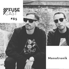 Fusecast #85 - MONOTRONIK