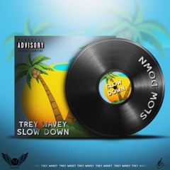 @treywavey24 - Slow Down