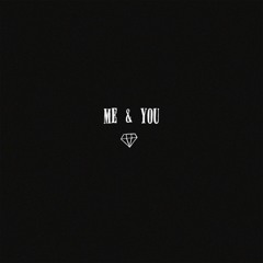 Me and You