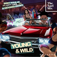 Baby Soulja Feat. City Girls J.T  & Keymah ( Noel Niks REMIX )Young N Wild