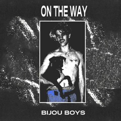 BIJOU BOYS - On The Way Freestyle