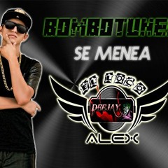 BOMBOTUNES SE MENEA RMX / DEEJAY EL LOcO ALEX