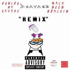 Honcho Da Savage, D Savage, Mack Been Brackin - Remix