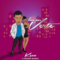 Kevo - Loco Por Verte