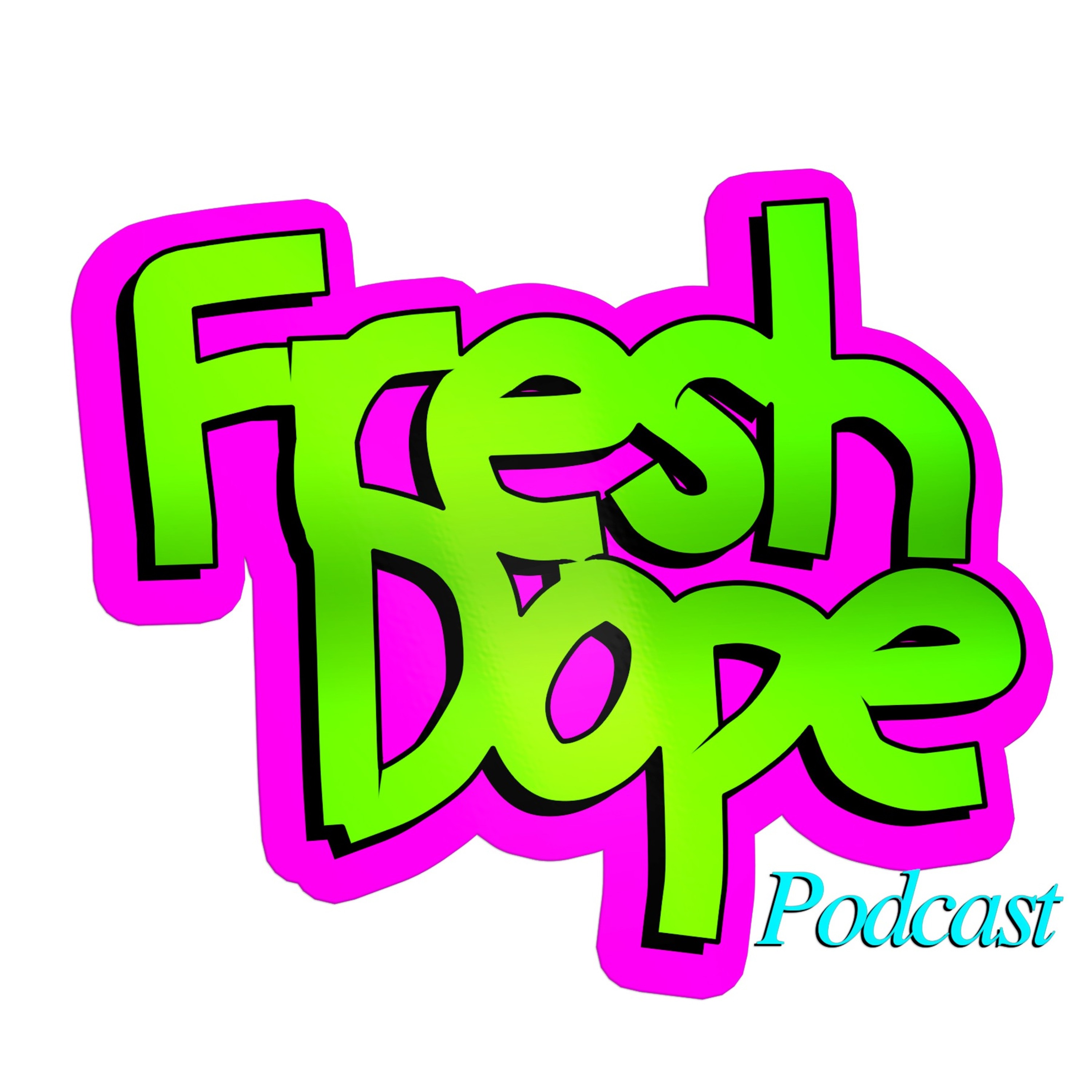 Fresh DOPE Podcast