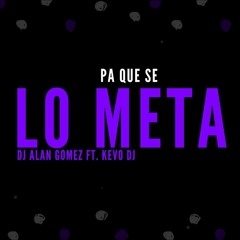 ⚡️ PA QUE SE LO META  DJ ALAN GOMEZ ✘ KEVO DJ ⚡️