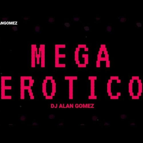 ⚡️MEGA EROTICO 1 - DJ ALAN GOMEZ⚡️
