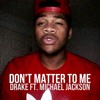 Don T Matter To Me Drake And Michael Jackson Cover Mp3