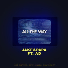 All The Way ft. AD (prod. by Bankroll Got It, HDezzzy & DJ Luney Tunez)