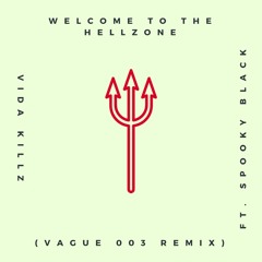 Welcome To The Hell Zone - Spooky Black Ft Vida Killz (VAGUE003 REMIX) DOWNLOAD LINK BELOW