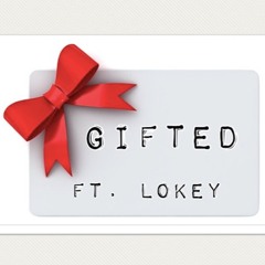Gifted (ft. Lokey)