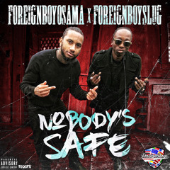 Nobody's Safe (Feat. ForeignBoyOsama )