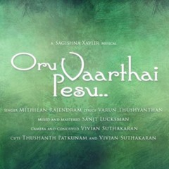 Oru Varthai Pesu - Sagishna, Varuon Ft. Mithilan.R