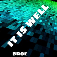 BROE-IT IS WELL