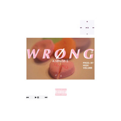 A1ØNZØ.$. PROD. BY HIGH VOLUME " WRONG"