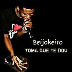 Beijokeiro - Toma Que Te Dou